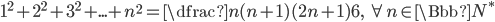 1^2+2^2+3^2+...+n^2=\dfrac{n(n+1)(2n+1)}{6},\text{ }\forall n\in\Bbb{N}^*