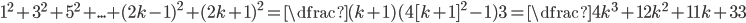 1^2+3^2+5^2+...+(2k-1)^2+(2k+1)^2=\dfrac{(k+1)(4[k+1]^2-1)}{3}=\dfrac{4k^3+12k^2+11k+3}{3}