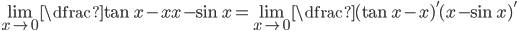 \lim\limits_{x\to 0}\dfrac{\tan x-x}{x-\sin x}=\lim\limits_{x\to 0}\dfrac{(\tan x-x)'}{(x-\sin x)'}