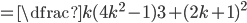 =\dfrac{k(4k^2-1)}{3}+(2k+1)^2