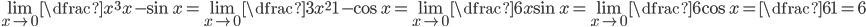 \lim\limits_{x\to0}\dfrac{x^3}{x-\sin x}=\lim\limits_{x\to0}\dfrac{3x^2}{1-\cos x}=\lim\limits_{x\to0}\dfrac{6x}{\sin x}=\lim\limits_{x\to0}\dfrac{6}{\cos x}=\dfrac{6}{1}=6